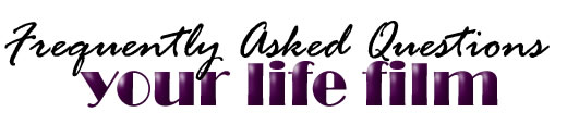 Your Life Film - Frequently Asked Questions Title